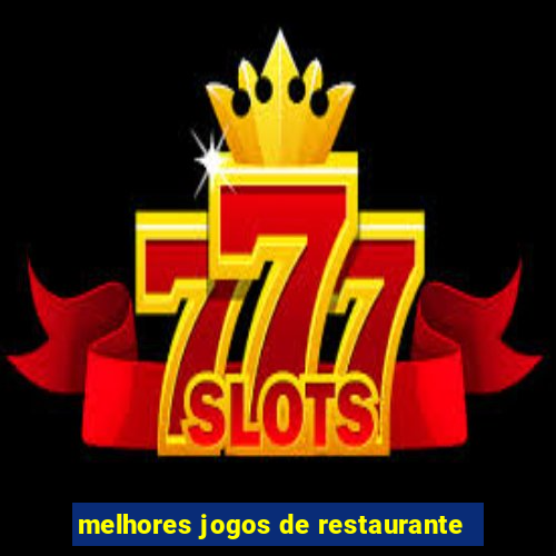 melhores jogos de restaurante